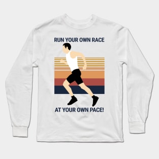 Run your own Race at your own Pace! Long Sleeve T-Shirt